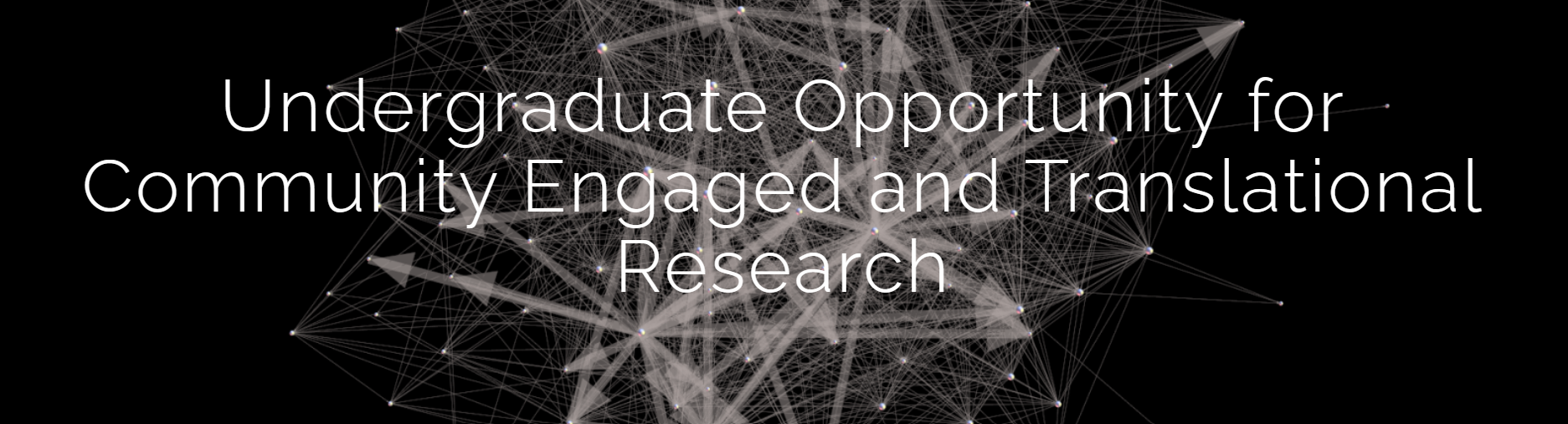 Undergraduate Opportunity for Community Engaged and Translational Research