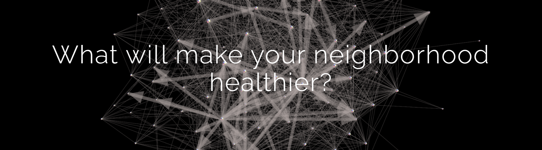 What will make your neighborhood healthier?